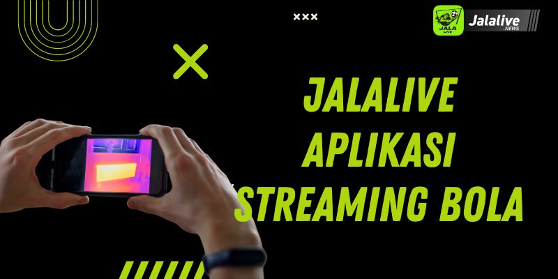 Jalalive Aplikasi Streaming Bola