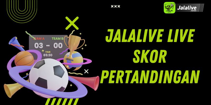 Jalalive live skor pertandingan