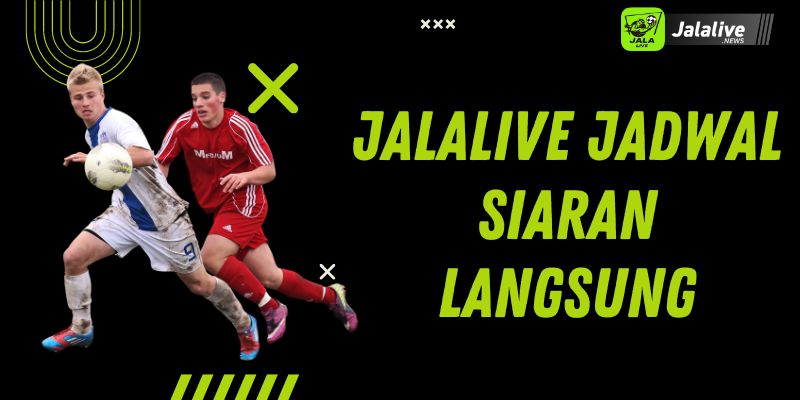 Jalalive Jadwal Siaran Langsung