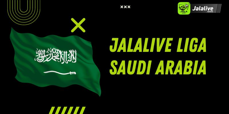 Jalalive Liga Saudi Arabia