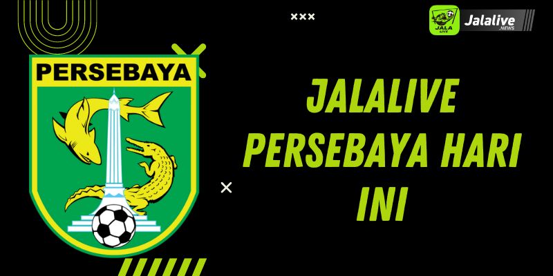 Jalalive Persebaya hari ini