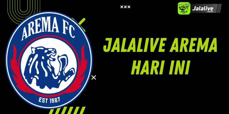 Jalalive Arema Hari Ini