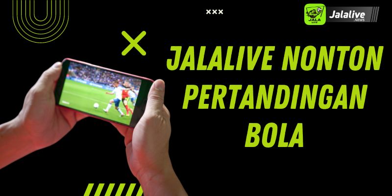 Jalalive Nonton Pertandingan Bola