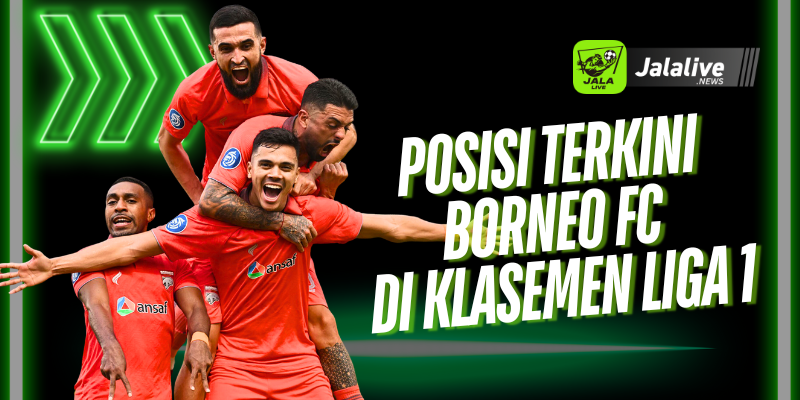 Posisi Terkini Borneo FC di Klasemen Liga 1