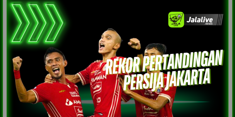 Rekor Pertandingan Persija Jakarta