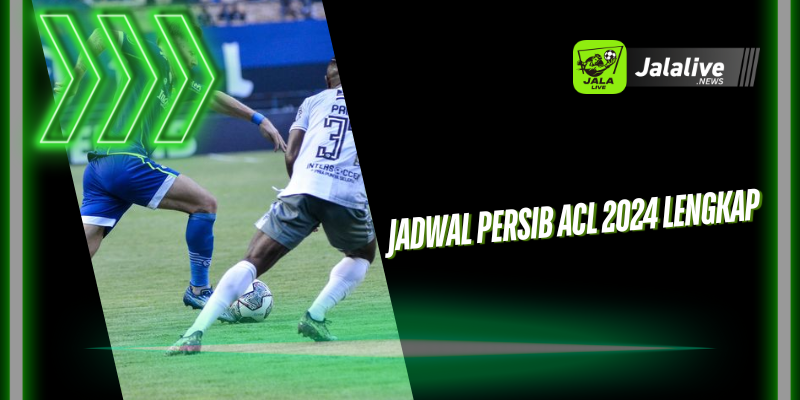 Jadwal Persib ACL 2024 Lengkap