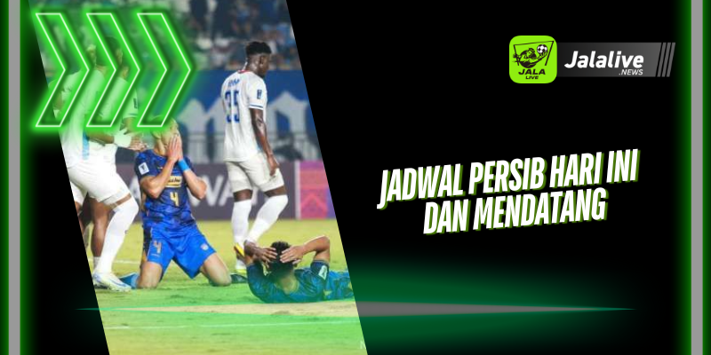 Jadwal Persib Hari Ini dan Mendatang