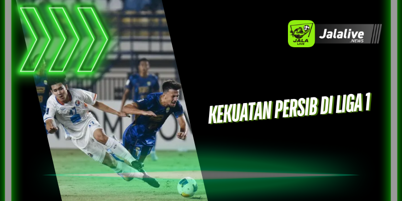 Kekuatan Persib di Liga 1