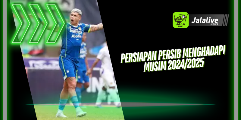 Persiapan Persib Menghadapi Musim 2024/2025