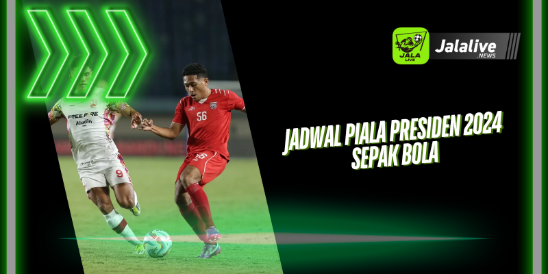 Jadwal Piala Presiden 2024 Sepak Bola