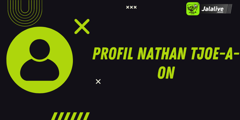 Profil Nathan Tjoe-A-On