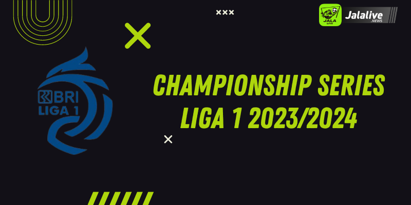 Championship Series Liga 1 2023/2024