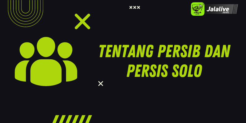 Tentang Persib dan Persis Solo