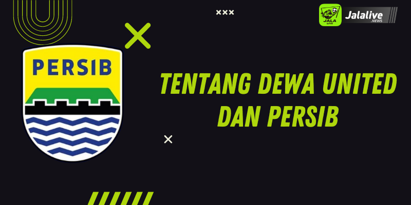 Tentang Dewa United dan Persib