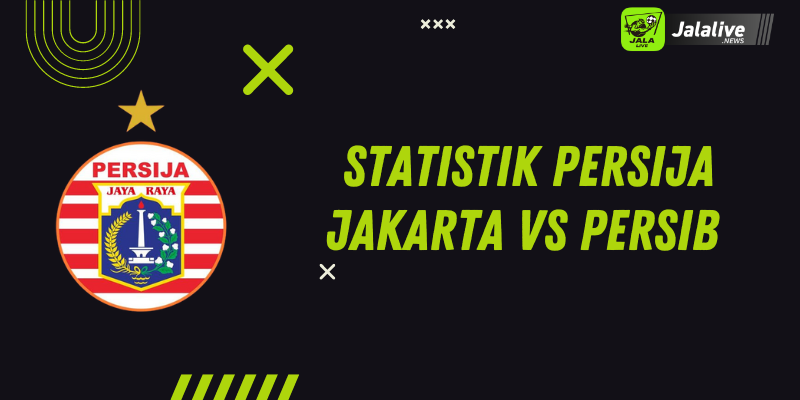 Statistik Persija Jakarta Vs Persib 