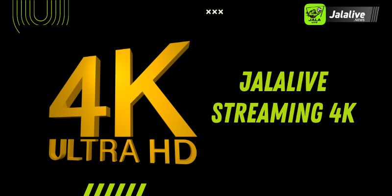 Jalalive Streaming 4K