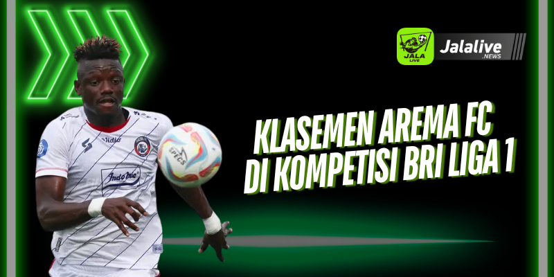 Klasemen Arema FC di Kompetisi BRI Liga 1