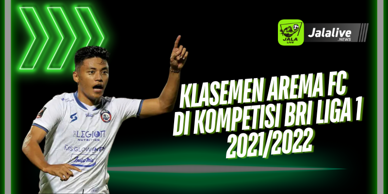 Klasemen Arema FC di Kompetisi BRI Liga 1 2021/2022