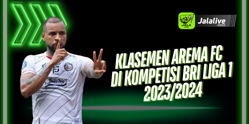 Klasemen Arema FC di Kompetisi BRI Liga 1 2023/2024