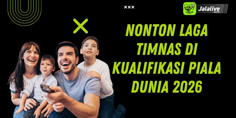 Nonton Laga Timnas di Kualifikasi Piala Dunia 2026