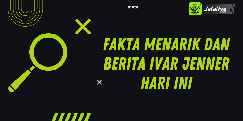 Fakta Menarik Dan Berita Ivar Jenner Hari ini