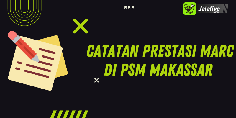 Catatan Prestasi Marc di PSM Makassar 