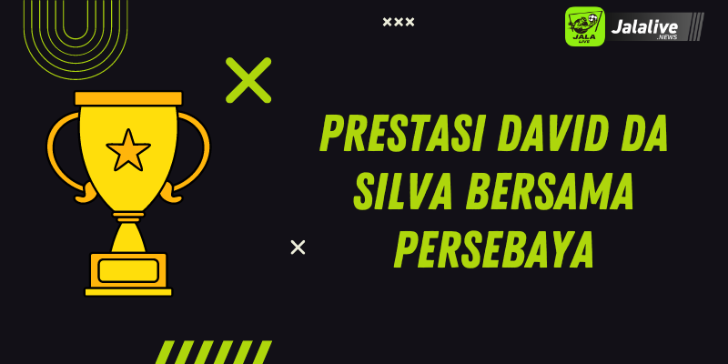 Prestasi David da Silva  bersama Persebaya