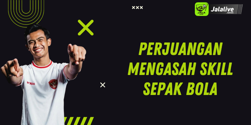 Perjuangan Mengasah Skill Sepak Bola