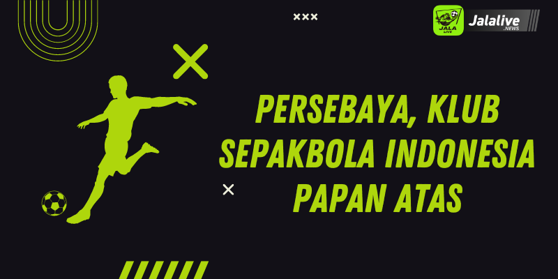 Persebaya, Klub Sepakbola Indonesia Papan Atas