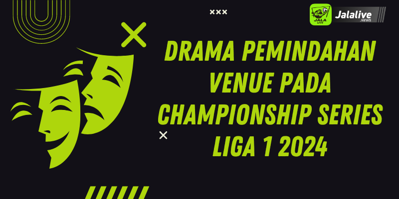 Drama Pemindahan Venue pada Championship Series Liga 1 2024