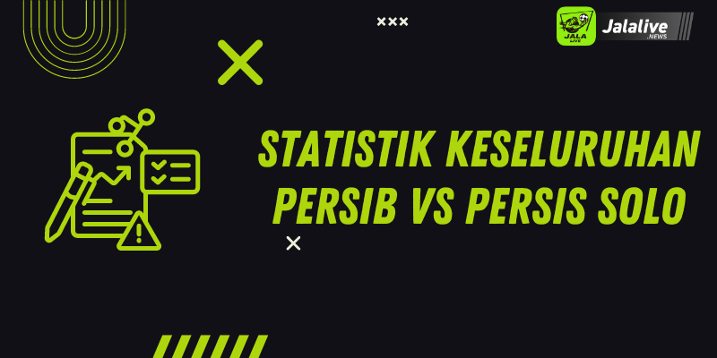 Statistik Keseluruhan Persib vs Persis Solo