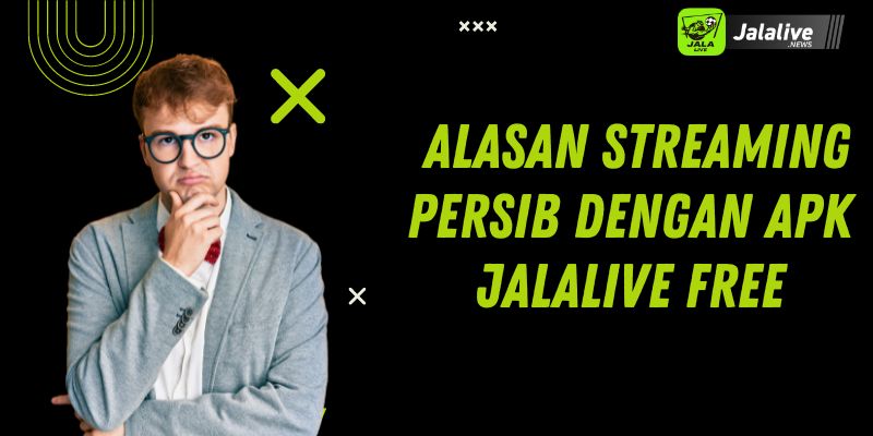  Alasan Streaming Persib Dengan Apk Jalalive Free