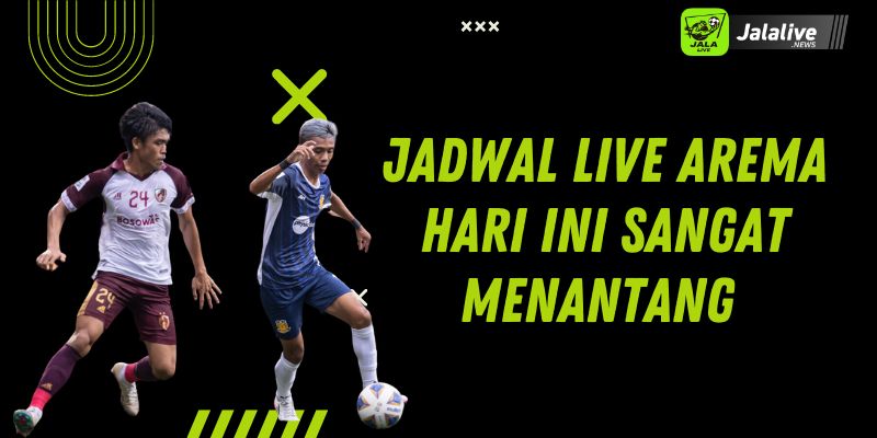 Jadwal Live Arema Hari Ini Sangat Menantang 