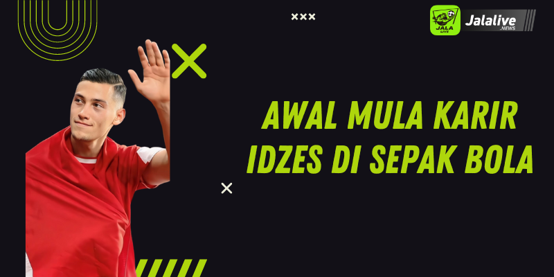 Awal Mula Karir Idzes di Sepak Bola