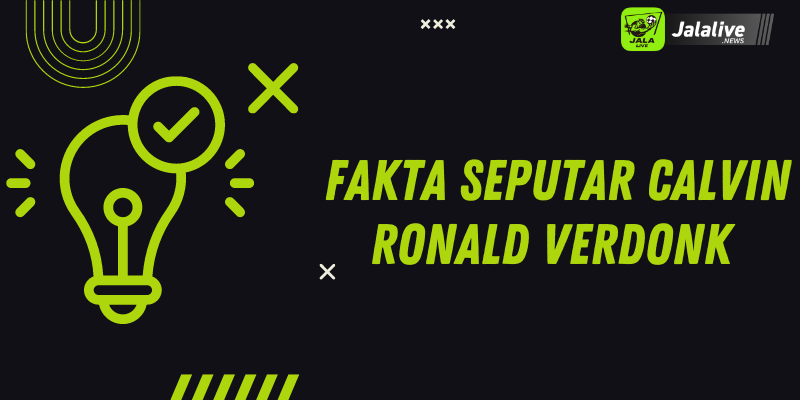 Fakta Seputar Calvin Ronald Verdonk 