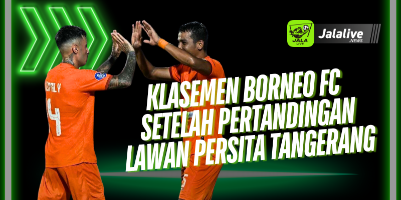 Klasemen Borneo FC Setelah Pertandingan Lawan Persita Tangerang