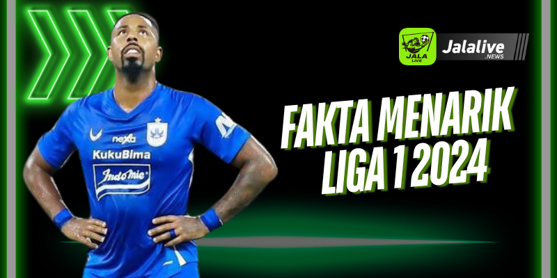 Fakta Menarik Liga 1 2024