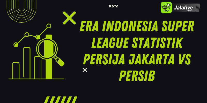 Era Indonesia Super League Statistik Persija Jakarta Vs Persib