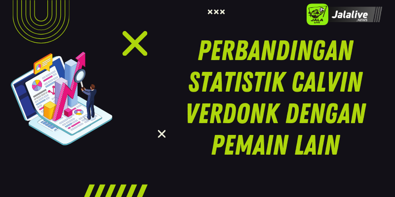 Perbandingan Statistik Calvin Verdonk dengan Pemain Lain