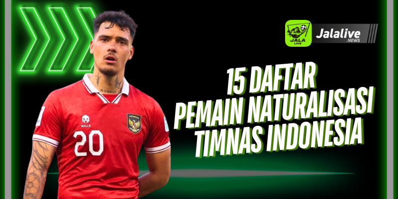 15 Daftar Pemain Naturalisasi Timnas Indonesia