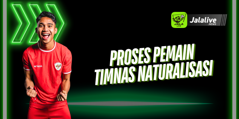 Proses Pemain Timnas Naturalisasi 