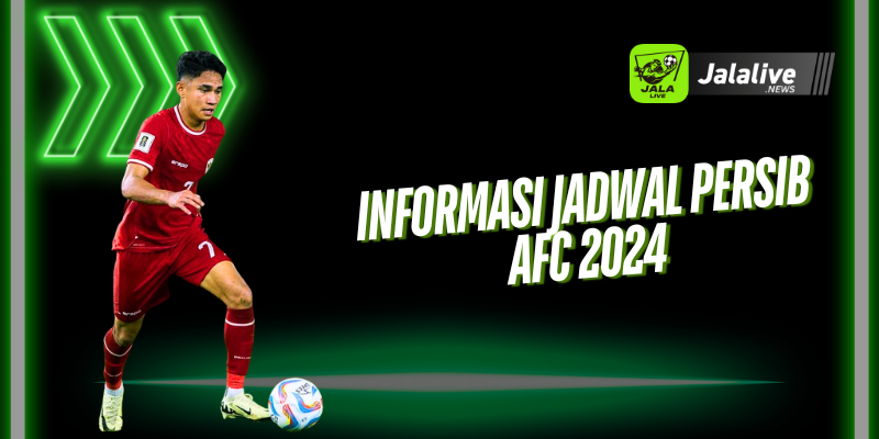 Informasi Jadwal Persib AFC 2024