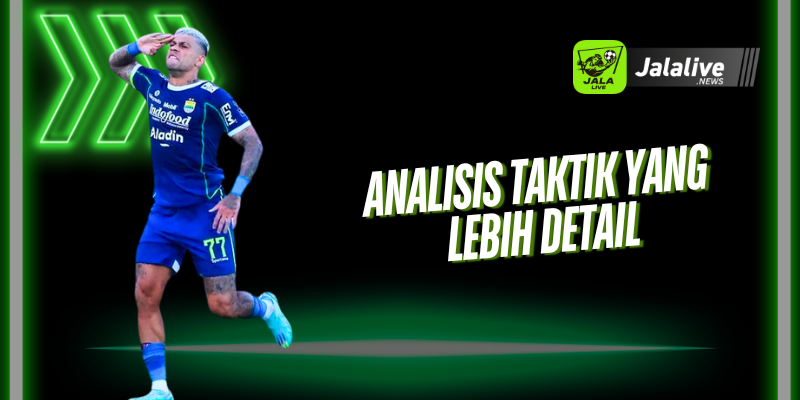 Analisis Taktik yang Lebih Detail