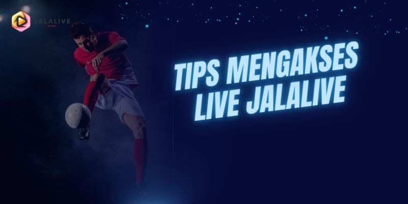 Tips Mengakses Live Jalalive